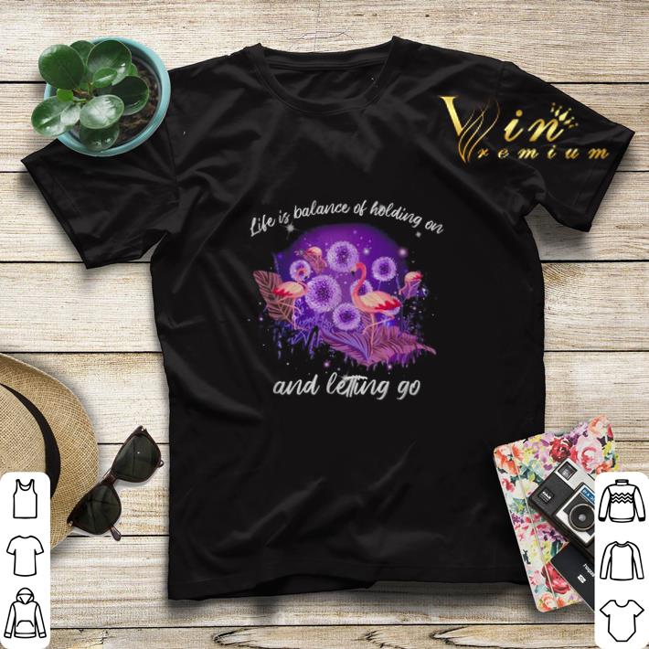 Flamingos life is balance of holding on and letting go shirt sweater Flamingos life is balance of holding on and letting go shirt sweater 4 - Flamingos life is balance of holding on and letting go shirt sweater