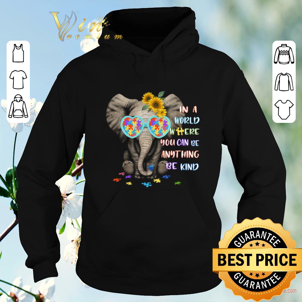 Funny Elephant Autism sunflower in a world where you can be anything shirt sweater 4 - Funny Elephant Autism sunflower in a world where you can be anything shirt sweater