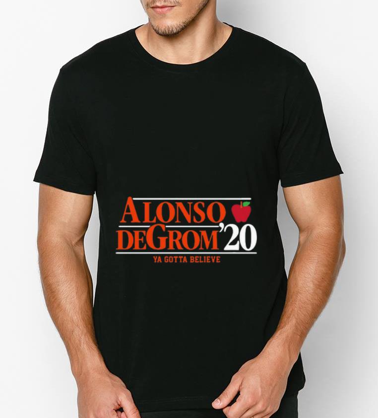 Great Alonso Degrom 2020 Ya Gotta Believe shirt 4 - Great Alonso Degrom 2020 Ya Gotta Believe shirt