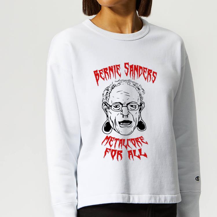 Great Bernie Sanders Metalcore For All shirt 4 - Great Bernie Sanders Metalcore For All shirt