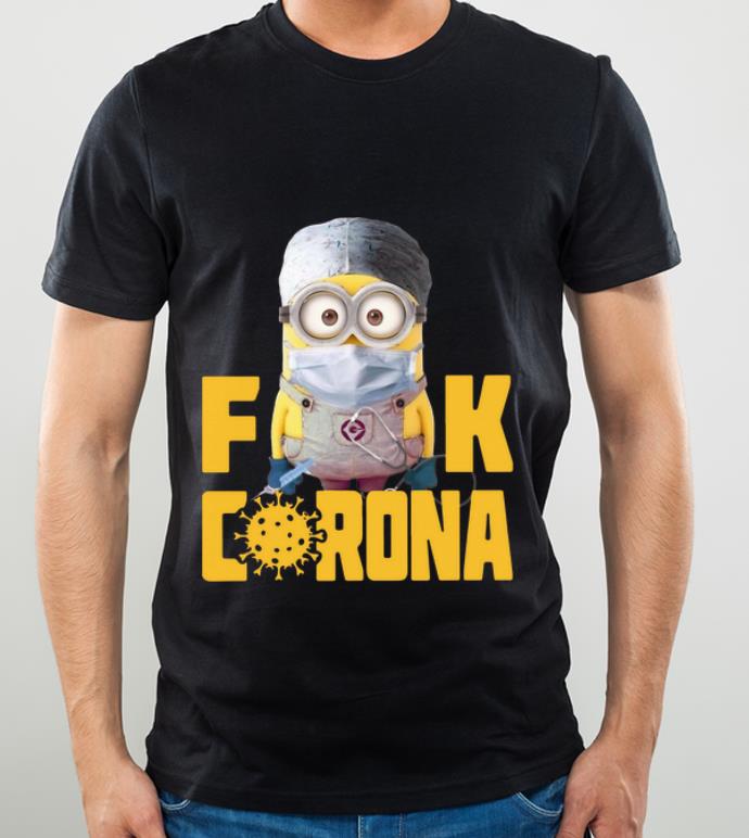 Great Minion Fuck Corona Covid 19 shirt 4 - Great Minion Fuck Corona Covid-19 shirt