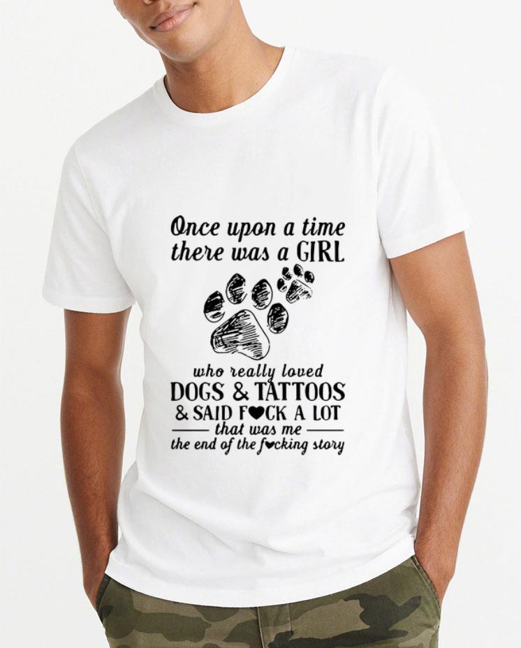 Great Once Upon A Time There Was A Girl Who Really Loved Dogs And Tattoos shirt 4 - Great Once Upon A Time There Was A Girl Who Really Loved Dogs And Tattoos shirt