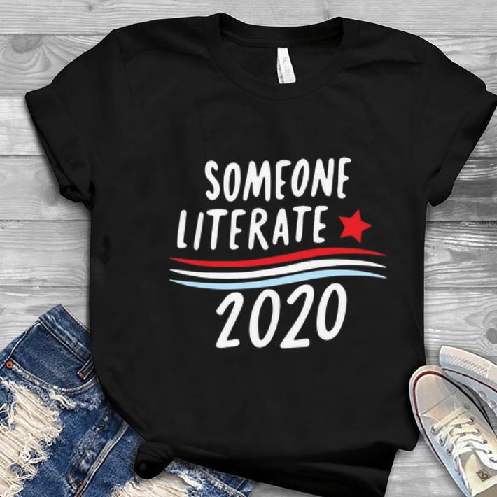 Great Someone Literate 2020 shirt 1 - Great Someone Literate 2020 shirt