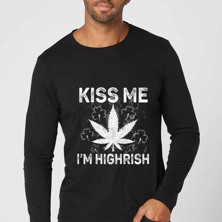 Great St Patrick s Day Kiss Me I m Highrish shirt 4 - Great St Patrick’s Day Kiss Me I’m Highrish shirt