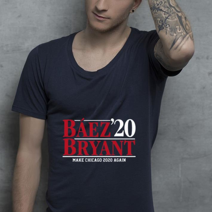 Hot Baez Bryant 2020 Make Chicago 2020 Again shirt 4 - Hot Baez Bryant 2020 Make Chicago 2020 Again shirt