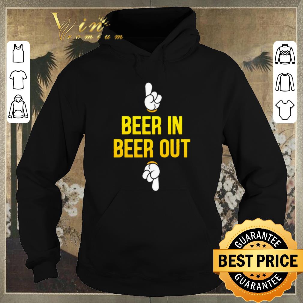 Hot Beer in beer out shirt sweater 4 - Hot Beer in beer out shirt sweater