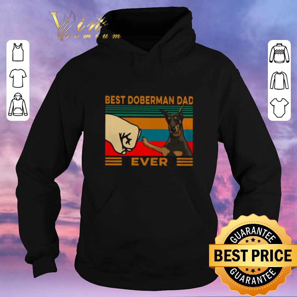 Hot Best Doberman Dad Ever Vintage shirt sweater 4 - Hot Best Doberman Dad Ever Vintage shirt sweater
