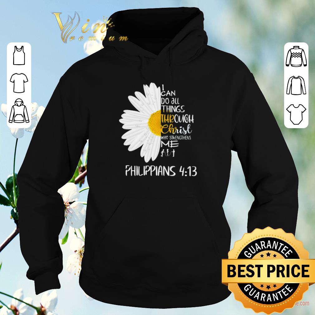 Hot Daisy I can do all things through Christ who strengthens me Philippians shirt sweater 4 - Hot Daisy I can do all things through Christ who strengthens me Philippians shirt sweater
