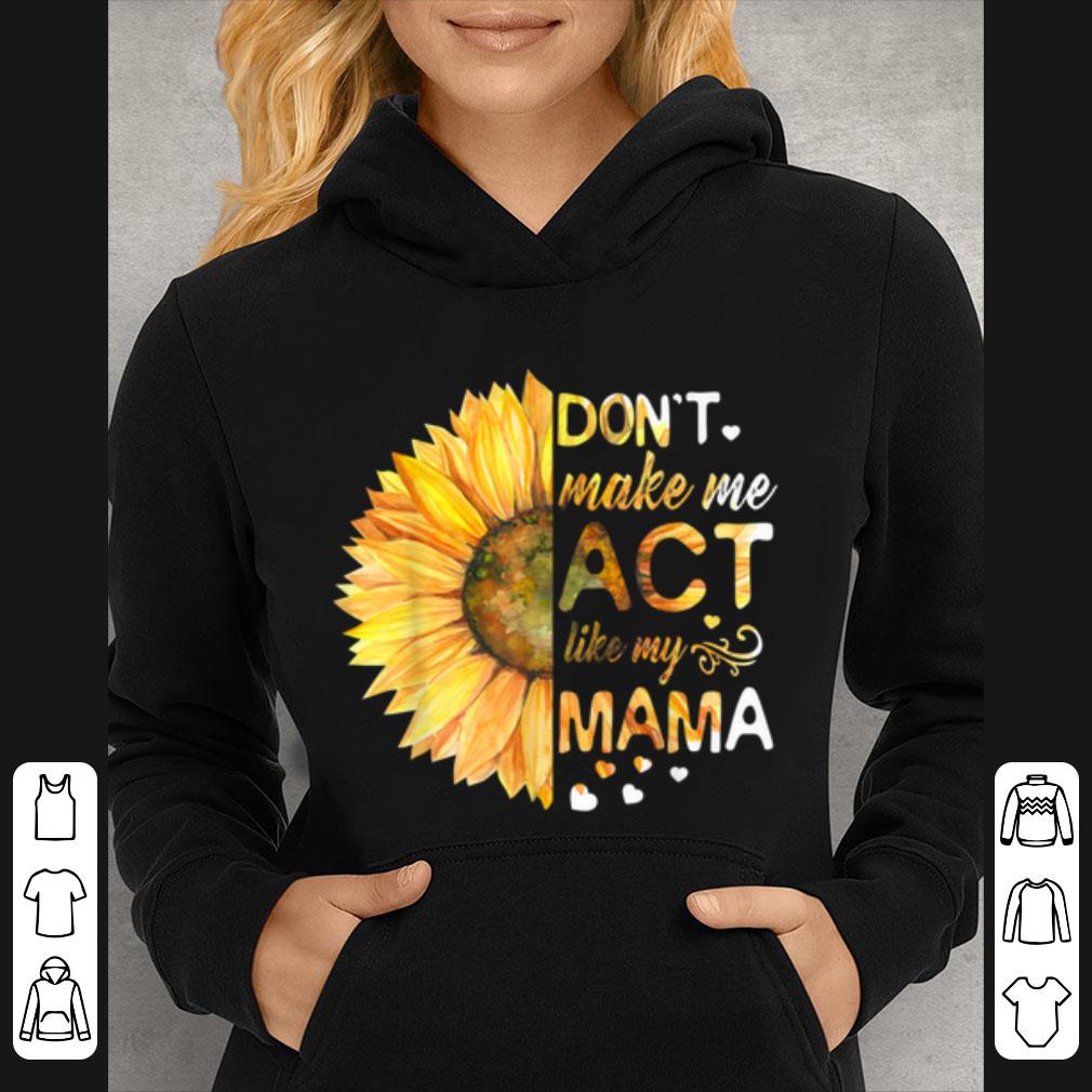 Hot Don t Make Me Act Like My Mama shirt 4 1 - Hot Don't Make Me Act Like My Mama shirt