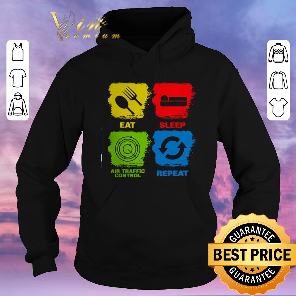 Hot Eat Sleep Air Traffic Control Repeat shirt sweater Hot Eat Sleep Air Traffic Control Repeat shirt sweater 4 - Hot Eat Sleep Air Traffic Control Repeat shirt sweater