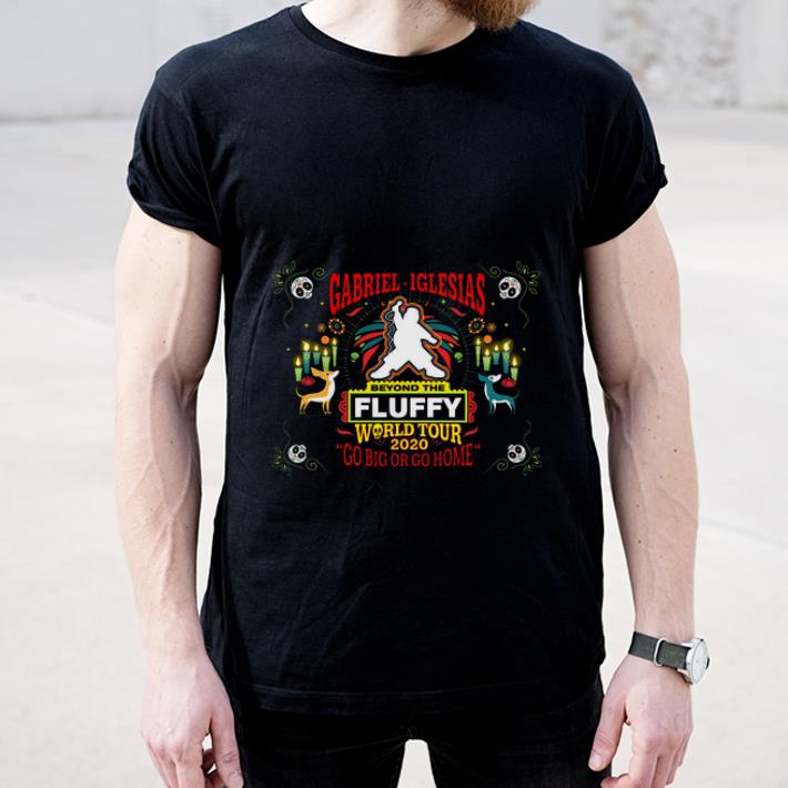 Hot Gabriel Iglesias Beyond The Fluffy World Tour 2020 Go Big Or Go Home shirt 4 - Hot Gabriel Iglesias Beyond The Fluffy World Tour 2020 Go Big Or Go Home shirt