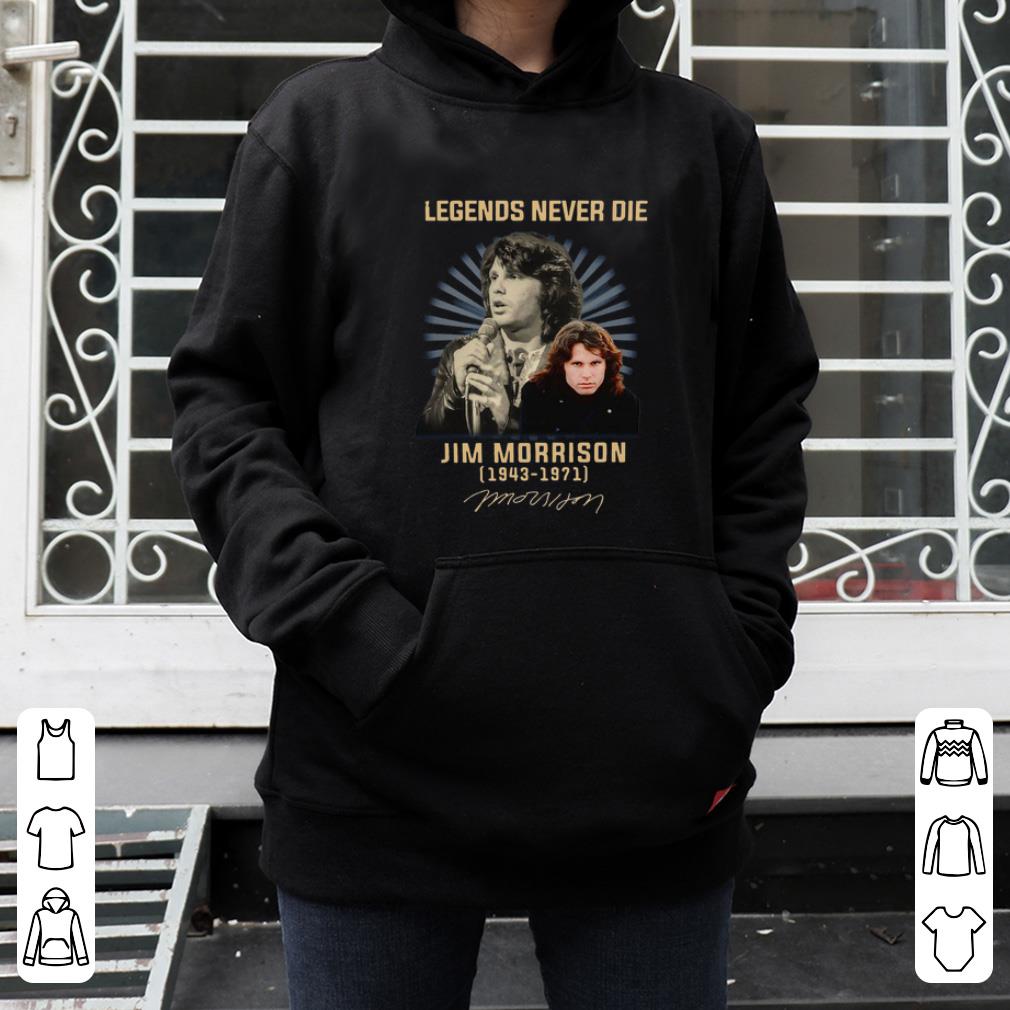 Hot Legends Never Die Jim Morrison 1943 1971 Signature shirt 4 - Hot Legends Never Die Jim Morrison 1943 1971 Signature shirt