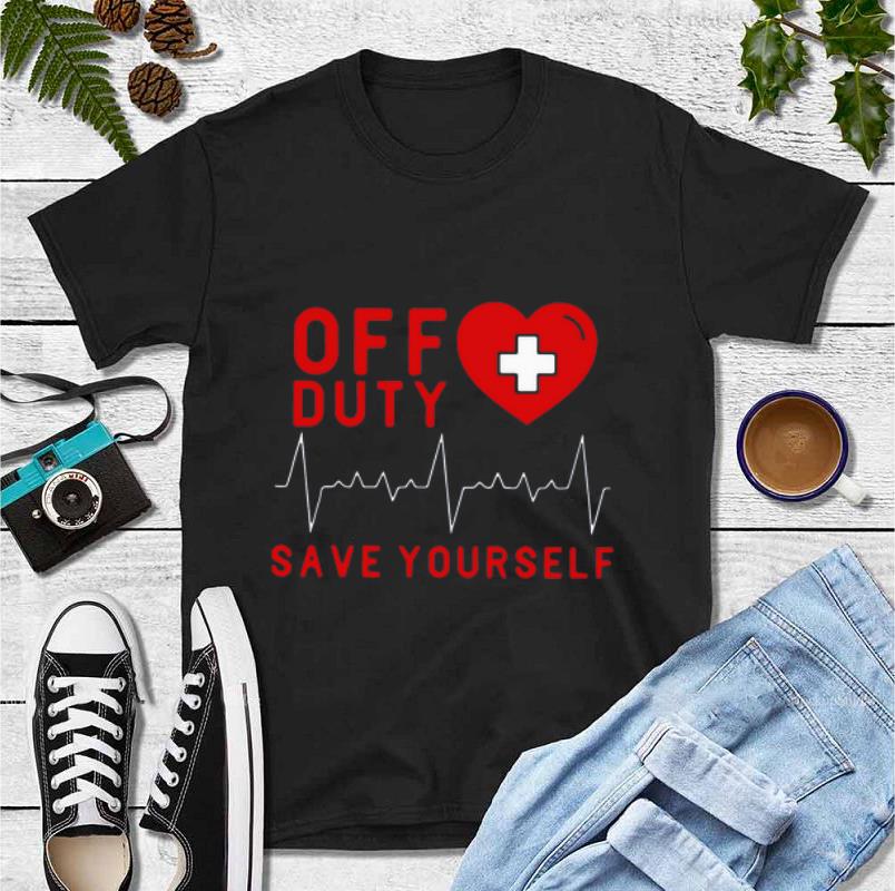 Hot Off Duty Save Yourself Nurse Heartbeat shirt 4 - Hot Off Duty Save Yourself Nurse Heartbeat shirt