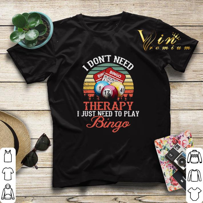 I Dont Need Therapy I Just Need To Play Bingo Vintage shirt sweater 4 - I Dont Need Therapy I Just Need To Play Bingo Vintage shirt sweater