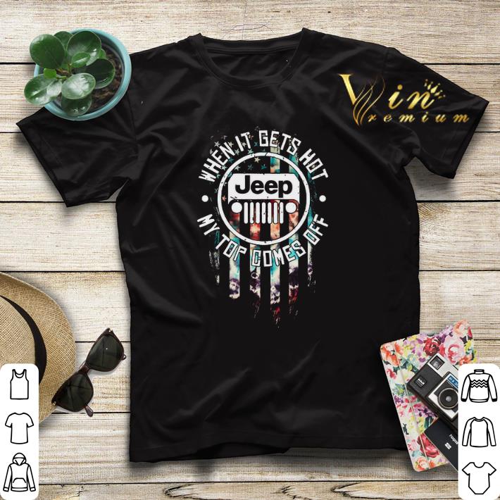 Jeep logo when it gets hot my top comes off American flag shirt sweater Jeep logo when it gets hot my top comes off American flag shirt sweater 4 - Jeep logo when it gets hot my top comes off American flag shirt sweater