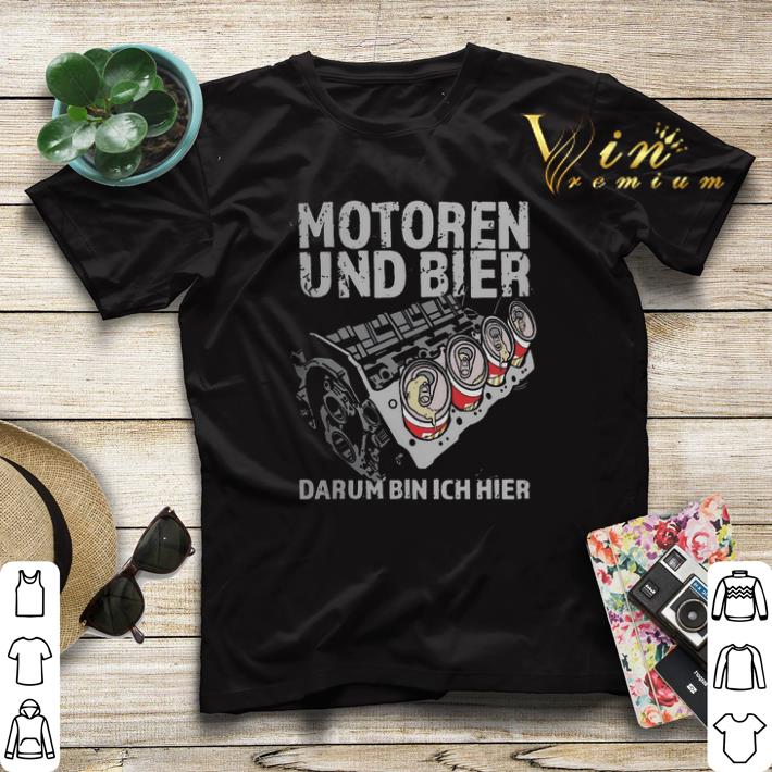 Motoren Und Bier Darum Bin Ich Hier shirt sweater 4 - Motoren Und Bier Darum Bin Ich Hier shirt sweater