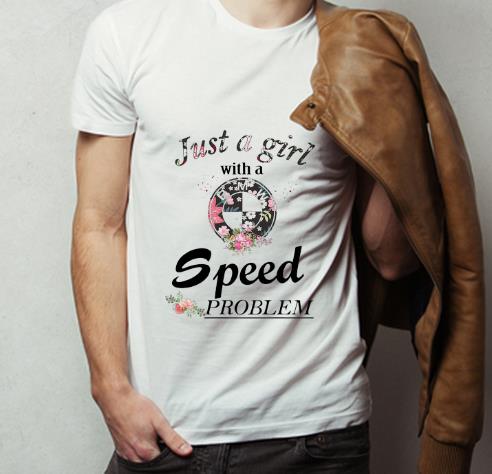 Nice BMW Just A Girl With A Speed Problem Floral shirt 4 - Nice BMW Just A Girl With A Speed Problem Floral shirt