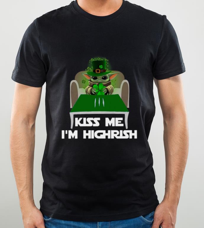Nice Baby Yoda Kiss Me Im Highrish shirt 4 - Nice Baby Yoda Kiss Me Im Highrish shirt