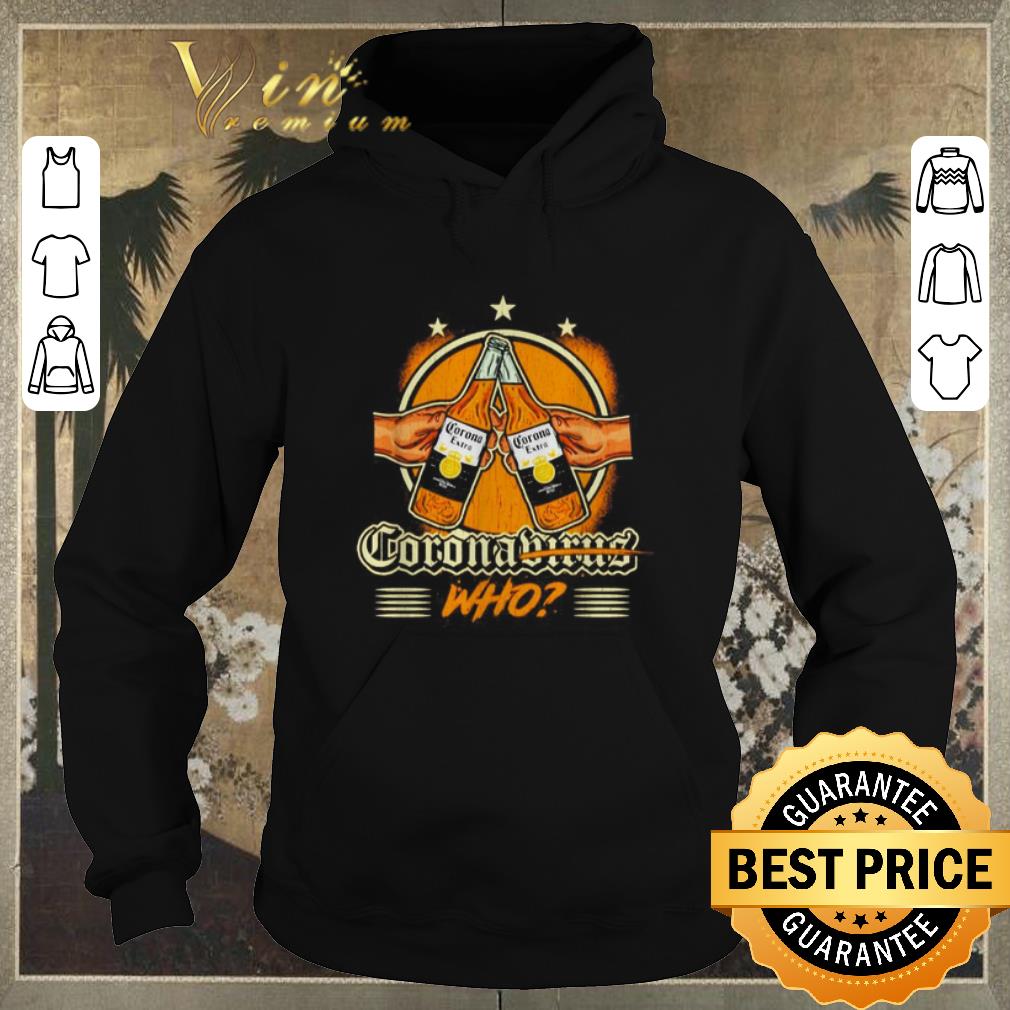 Nice Coronavirus who beer bottle shirt sweater Nice Coronavirus who beer bottle shirt sweater 4 - Nice Coronavirus who beer bottle shirt sweater