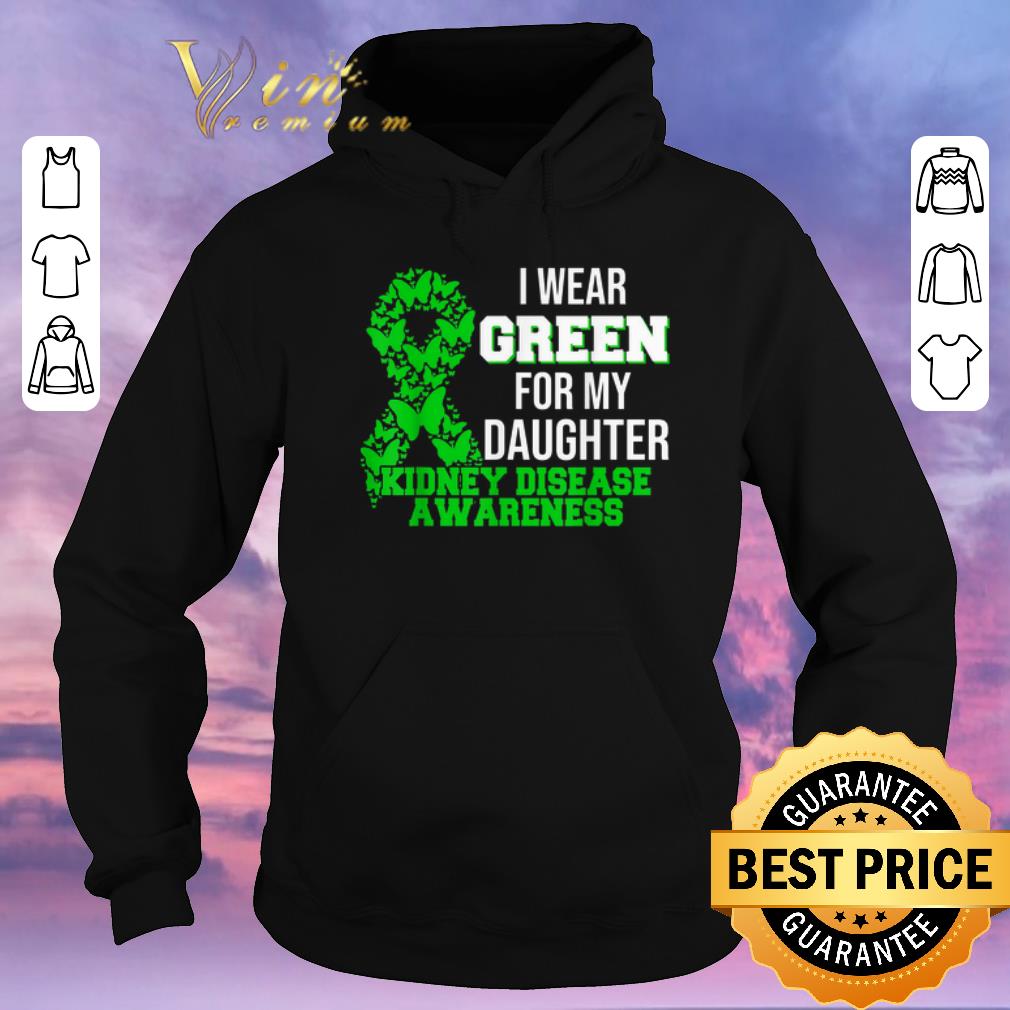 Nice I Wear Green For My Daughter Kidney Disease Awareness shirt sweater Nice I Wear Green For My Daughter Kidney Disease Awareness shirt sweater 4 - Nice I Wear Green For My Daughter Kidney Disease Awareness shirt sweater