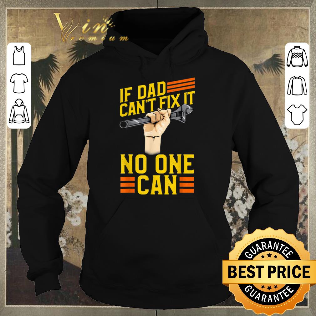 Nice If Dad Can t Fix It No One Can Fathers Day shirt sweater 4 - Nice If Dad Can’t Fix It No One Can Fathers Day shirt sweater