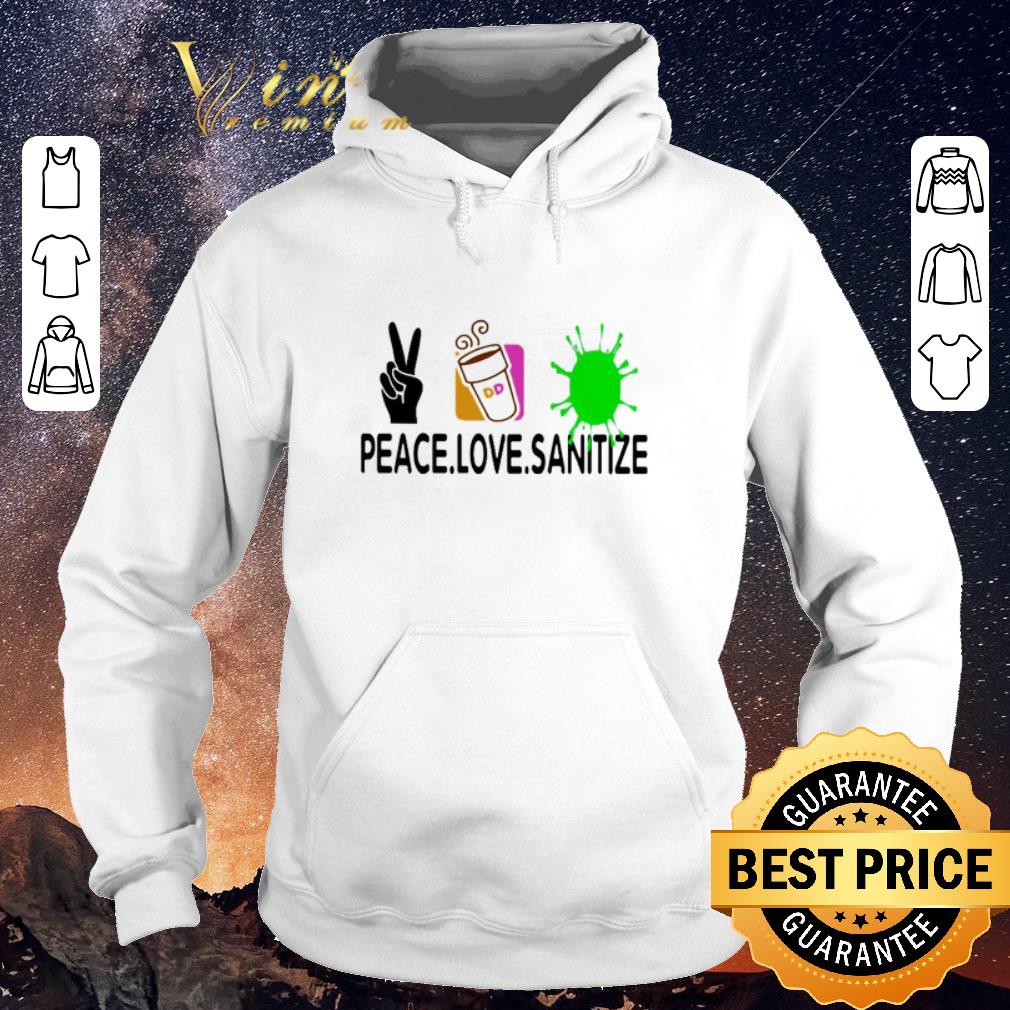 Nice Peace love Sanitize Dunkin Donuts Coronavirus shirt sweater 4 - Nice Peace love Sanitize Dunkin Donuts Coronavirus shirt sweater