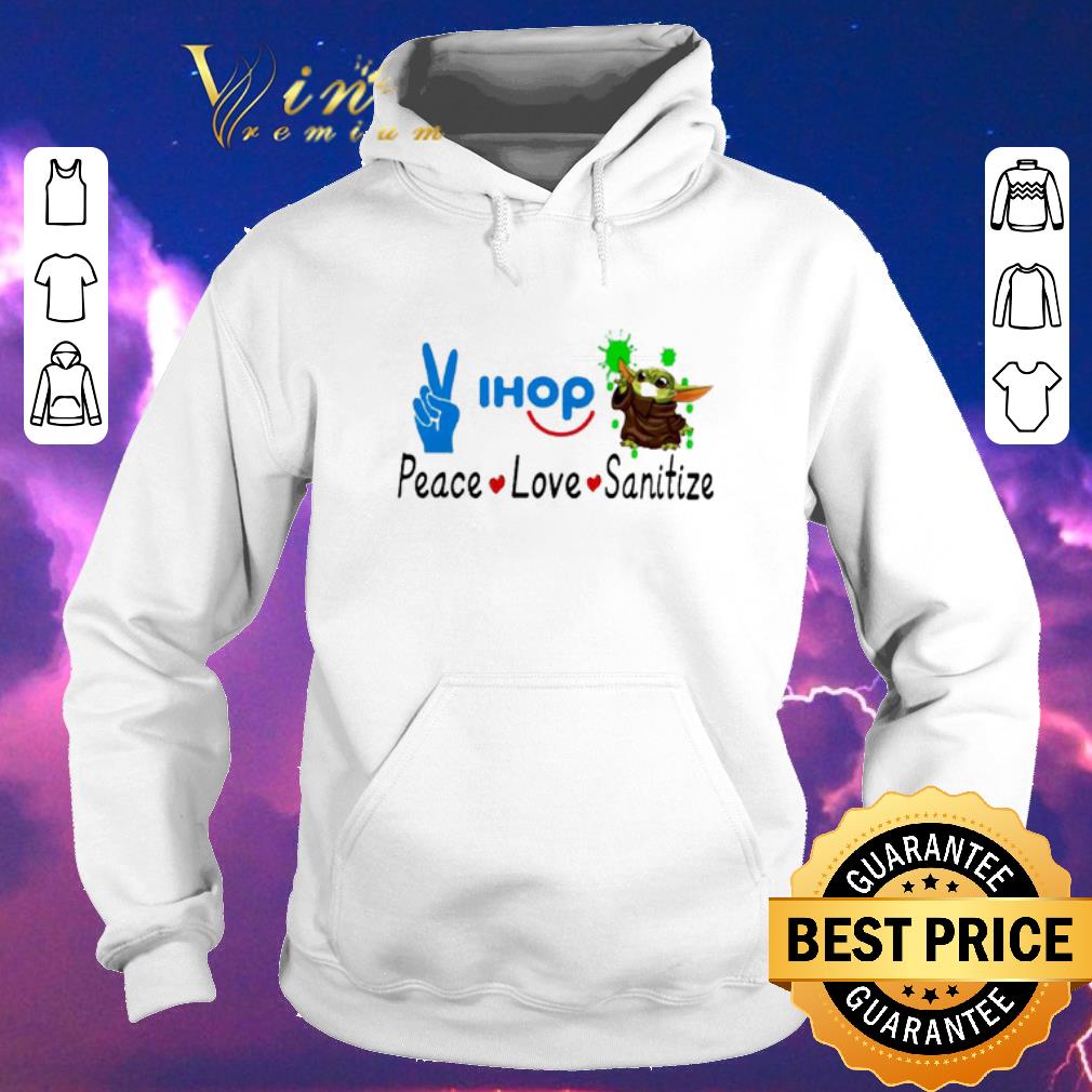 Nice Peace love Sanitize Ihop Baby Yoda Coronavirus shirt sweater 4 - Nice Peace love Sanitize Ihop Baby Yoda Coronavirus shirt sweater