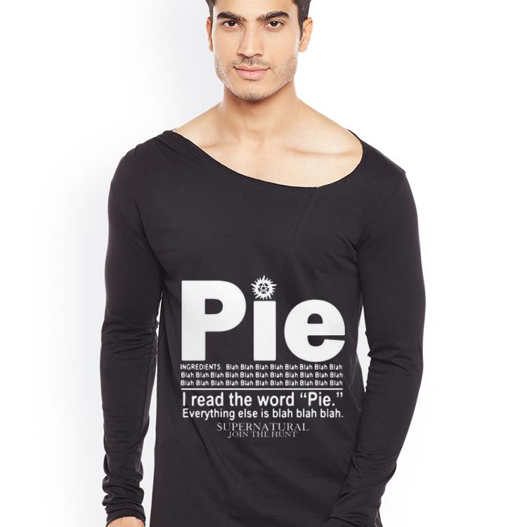 Nice Pie I Read The Word Everything Ales Is Blah Blah Supernatural shirt 4 - Nice Pie I Read The Word Everything Ales Is Blah Blah Supernatural shirt