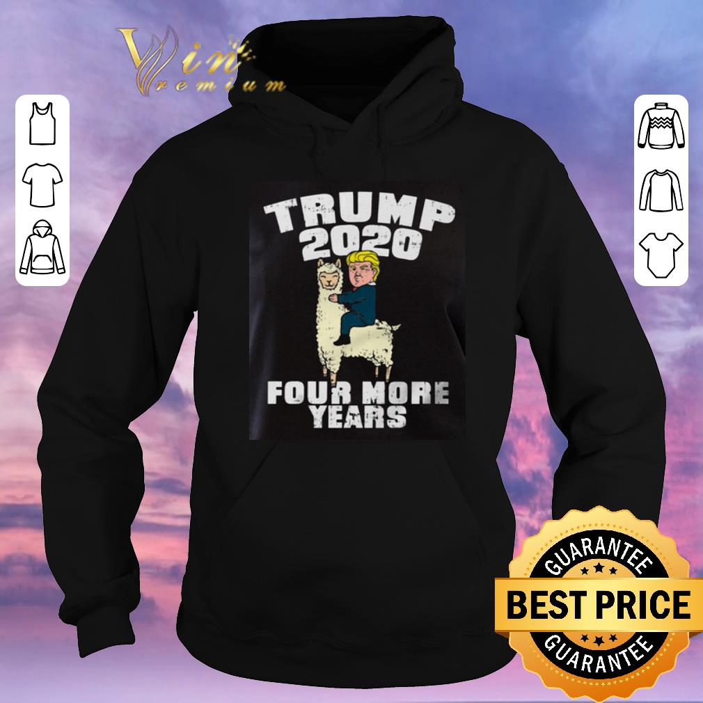 Nice Trump 2020 Four More Years Donald Llama shirt sweater 4 - Nice Trump 2020 Four More Years Donald Llama shirt sweater