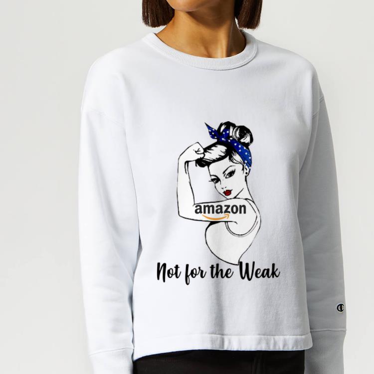 Official Amazon Strong Girl Not For The Weak shirt 4 - Official Amazon Strong Girl Not For The Weak shirt