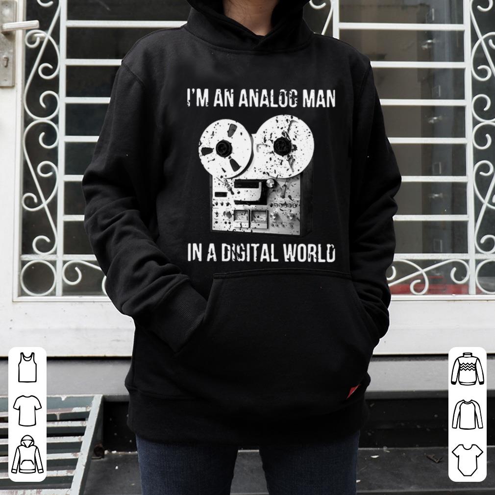 Official I m An Analog Man In A Digital World shirt 4 - Official I’m An Analog Man In A Digital World shirt