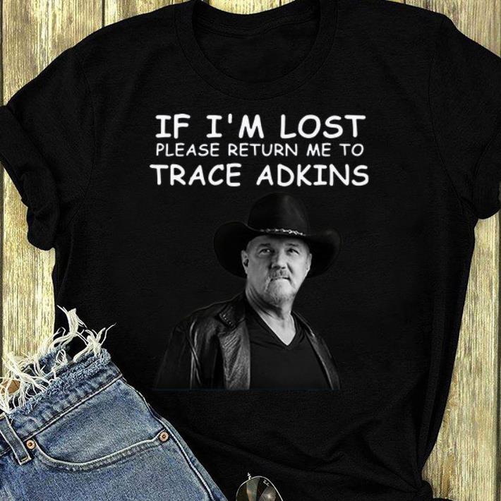 Official If I m Lost Please Return Me To Trace Adkins shirt 4 - Official If I’m Lost Please Return Me To Trace Adkins shirt