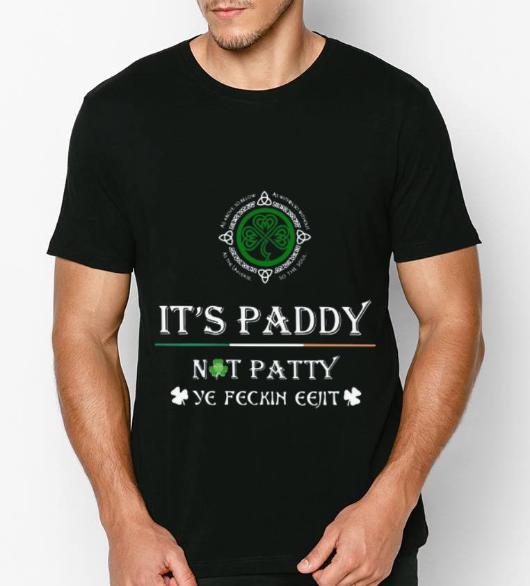 Official It s Paddy Not Patty Ye Feckin Eejit St Patrick s Day shirt 4 - Official It’s Paddy Not Patty Ye Feckin Eejit St. Patrick’s Day shirt