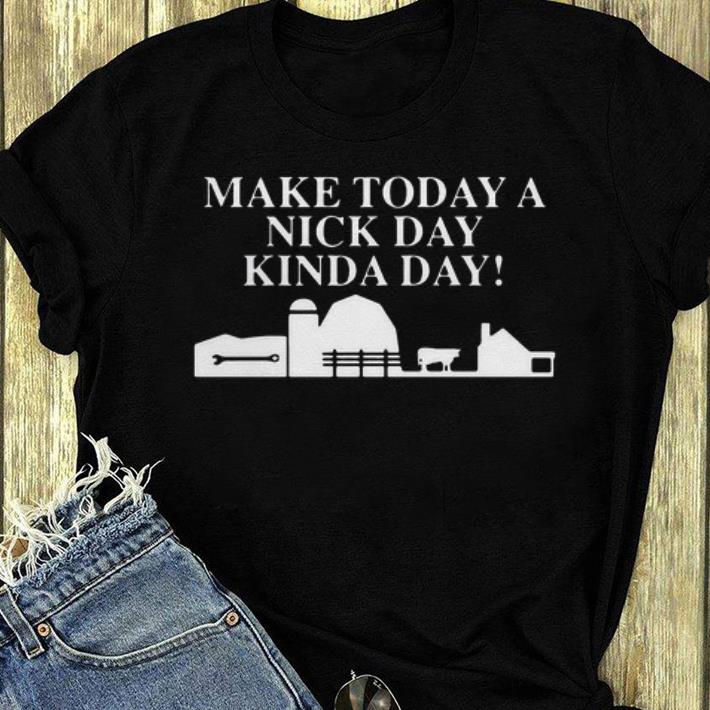 Official Make Today A Nick Day Kinda Day shirt 4 - Official Make Today A Nick Day Kinda Day shirt