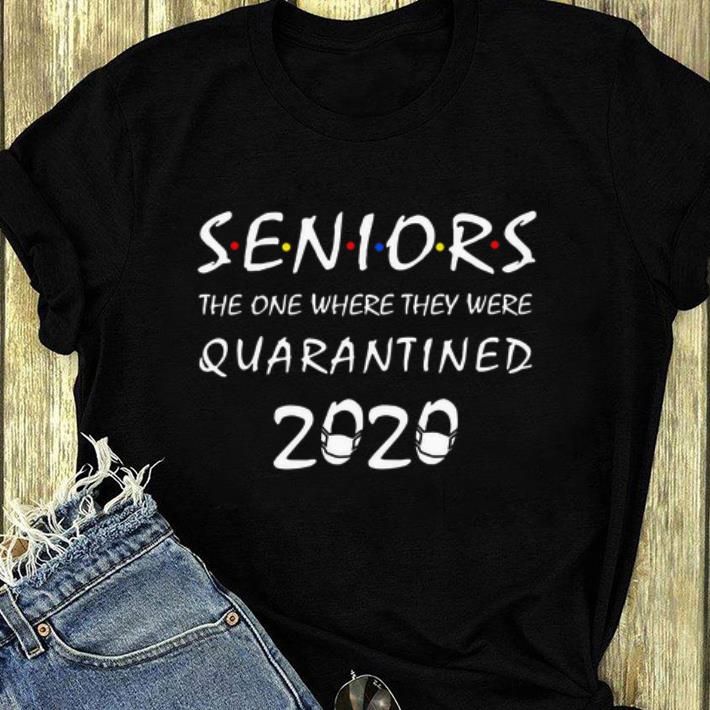 Official Seniors The One Where They Were Quarantined 2020 shirt 4 - Official Seniors The One Where They Were Quarantined 2020 shirt