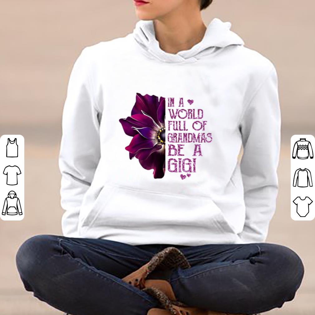 Original Anemone flower in a world full of grandmas be a Gigi shirt 4 - Original Anemone flower in a world full of grandmas be a Gigi shirt