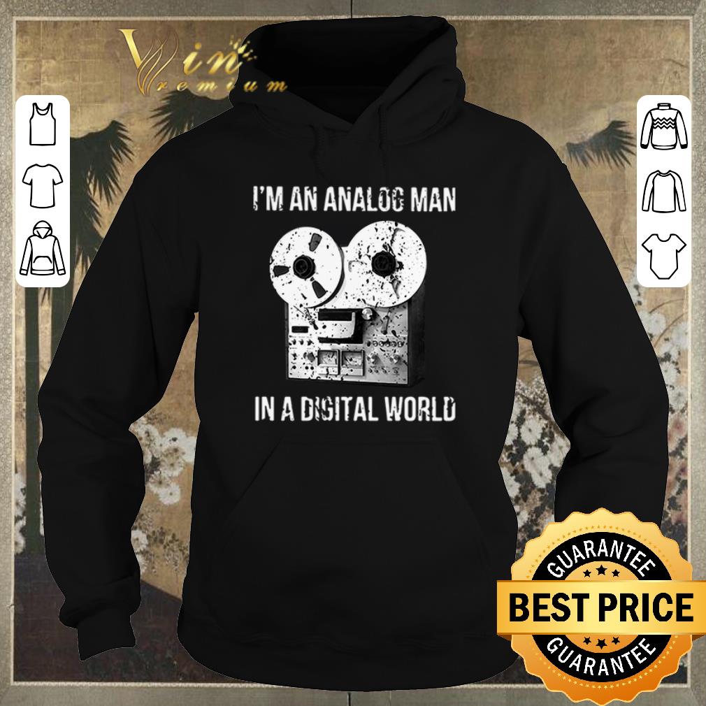 Original I’m an analog man in a digital world shirt sweater Original I m an analog man in a digital world shirt sweater 4 - Original I’m an analog man in a digital world shirt sweater