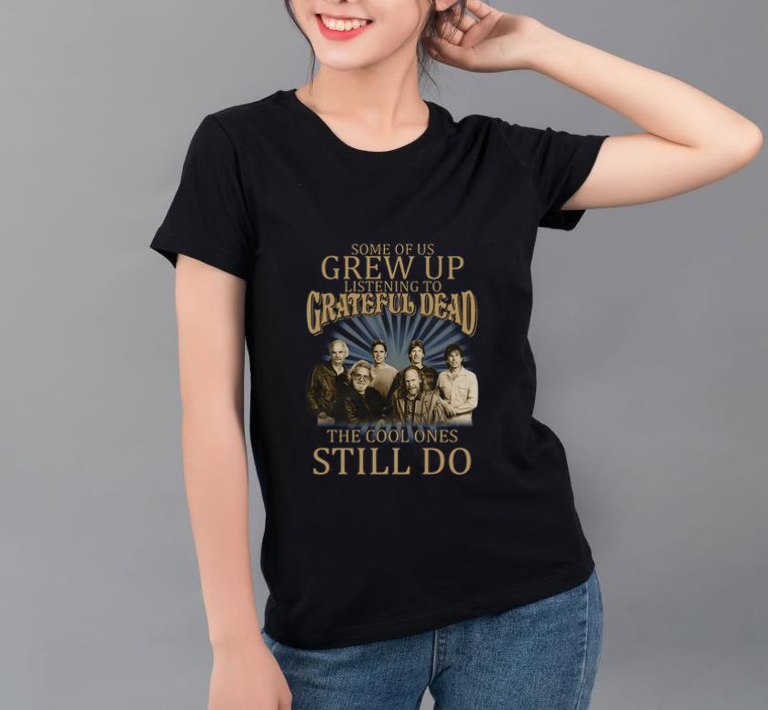 Original Some Of Us Grew Of Listening To Grateful Dead shirt 4 - Original Some Of Us Grew Of Listening To Grateful Dead shirt