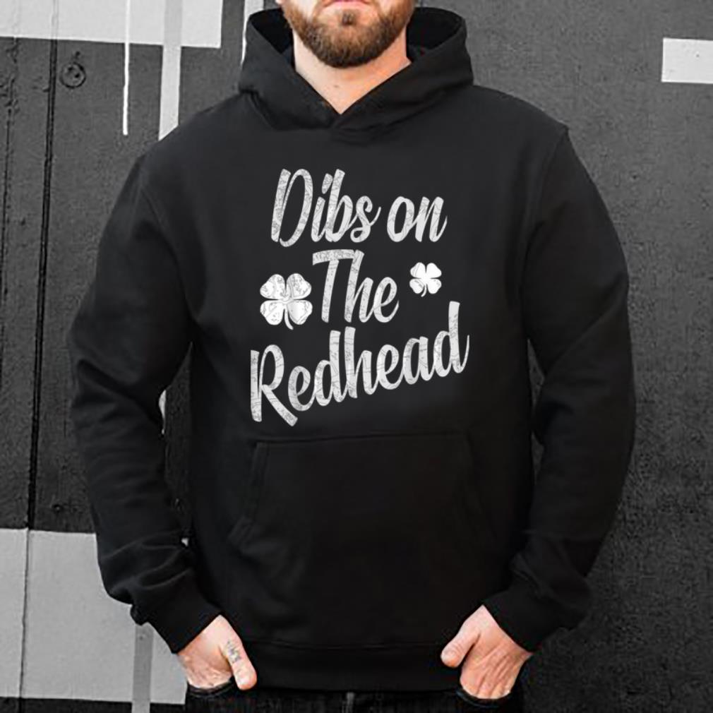 Original St Patricks Day Dibs On The Redhead shirt 4 - Original St Patricks Day - Dibs On The Redhead shirt