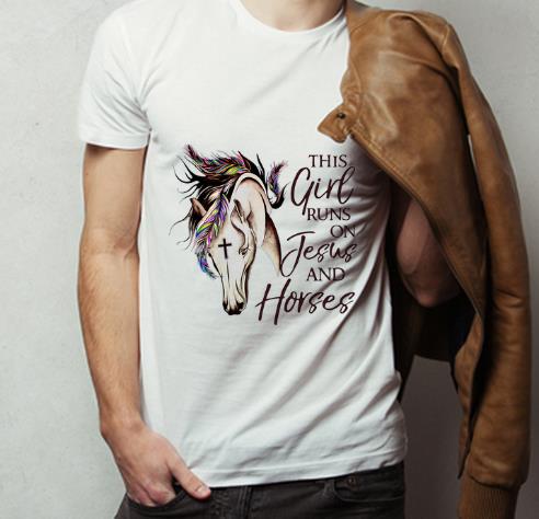 Original This Girl Runs On Jesus And Horses Christian Cross shirt 4 - Original This Girl Runs On Jesus And Horses Christian Cross shirt