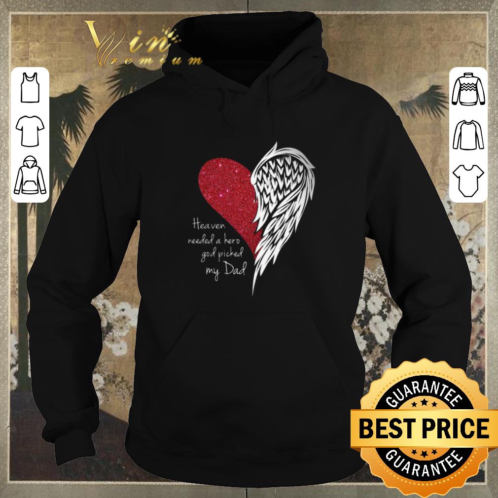Premium Heaven needed a hero god picked my dad shirt 4 - Premium Heaven needed a hero god picked my dad shirt