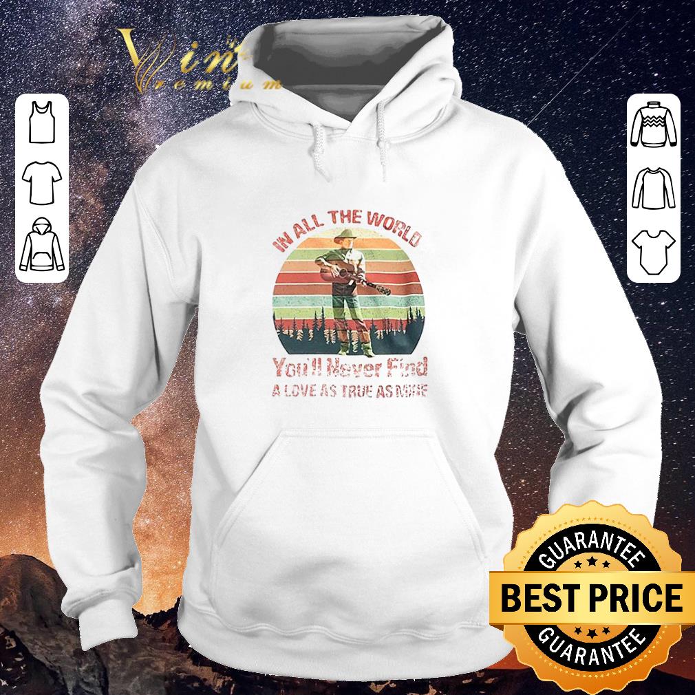 Premium In all the world you ll never find a love as true as mine vintage shirt sweater 4 - Premium In all the world you’ll never find a love as true as mine vintage shirt sweater