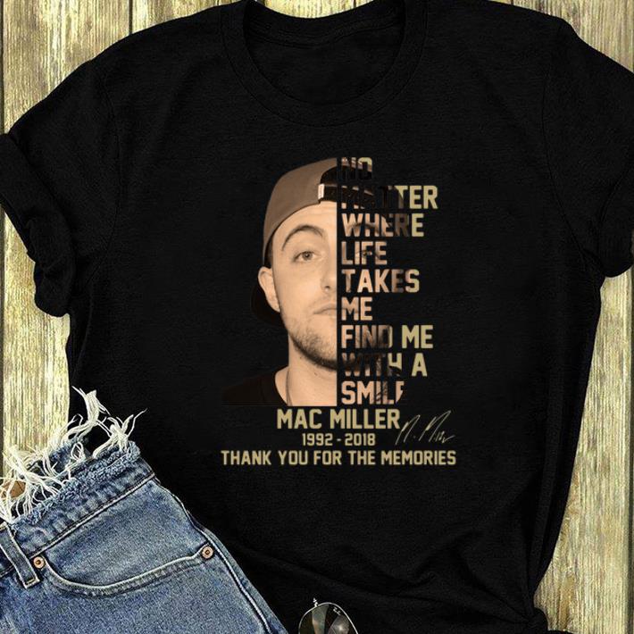 Premium Mac Miller No Matter Where Life Takes Me Find Me With A Smile 1992 2019 Signatures shirt 4 - Premium Mac Miller No Matter Where Life Takes Me Find Me With A Smile 1992 2019 Signatures shirt