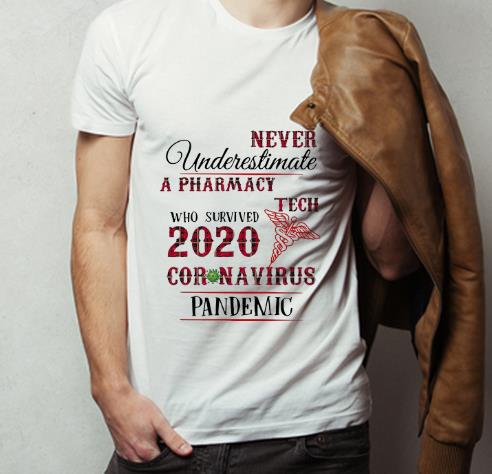 Premium Never Underestimate A Pharmacy Tech Who Survived 2020 Coronavirus Pandemic shirt 4 - Premium Never Underestimate A Pharmacy Tech Who Survived 2020 Coronavirus Pandemic shirt