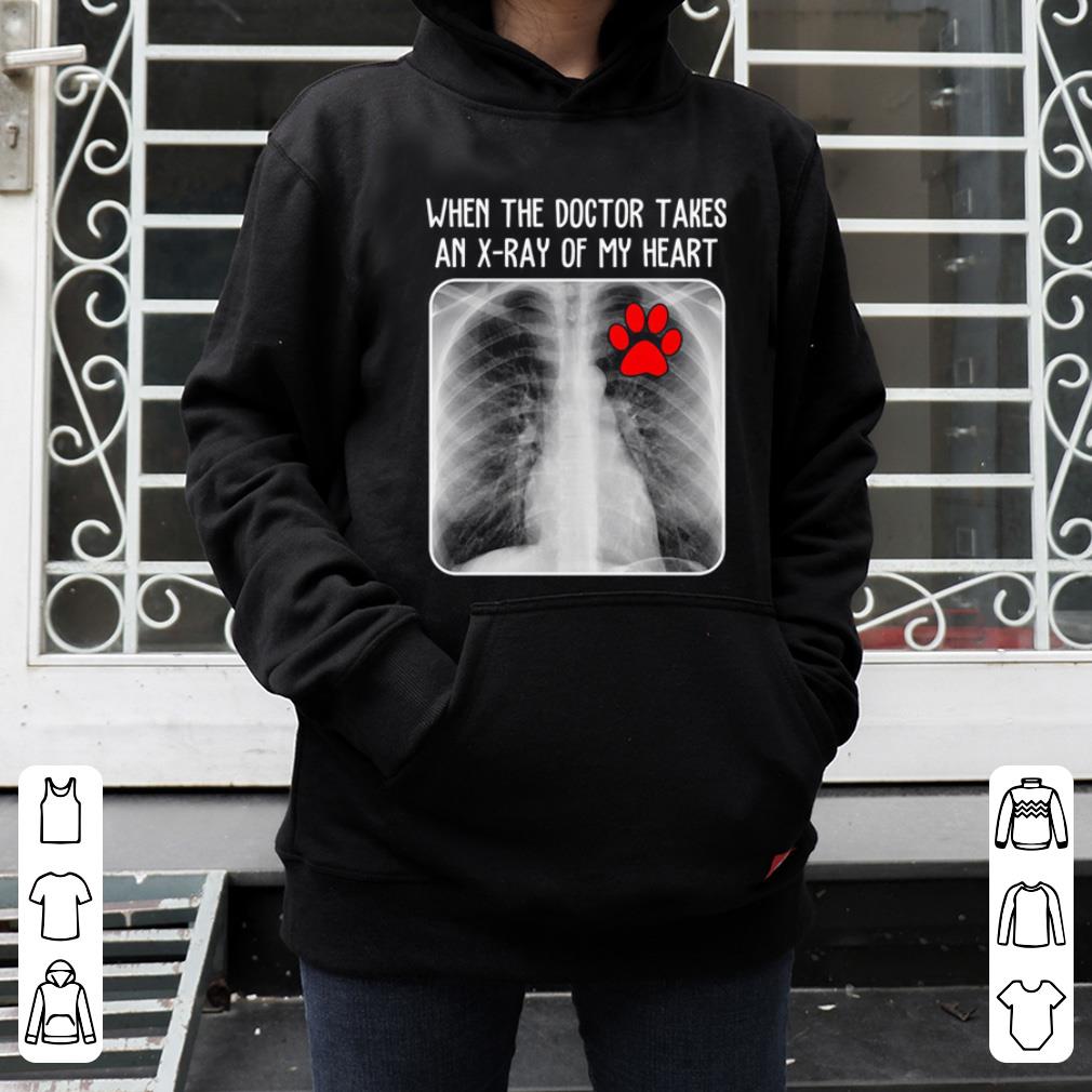 Premium Paw dog When the doctor takes an X ray of my heart shirt 4 - Premium Paw dog When the doctor takes an X-ray of my heart shirt