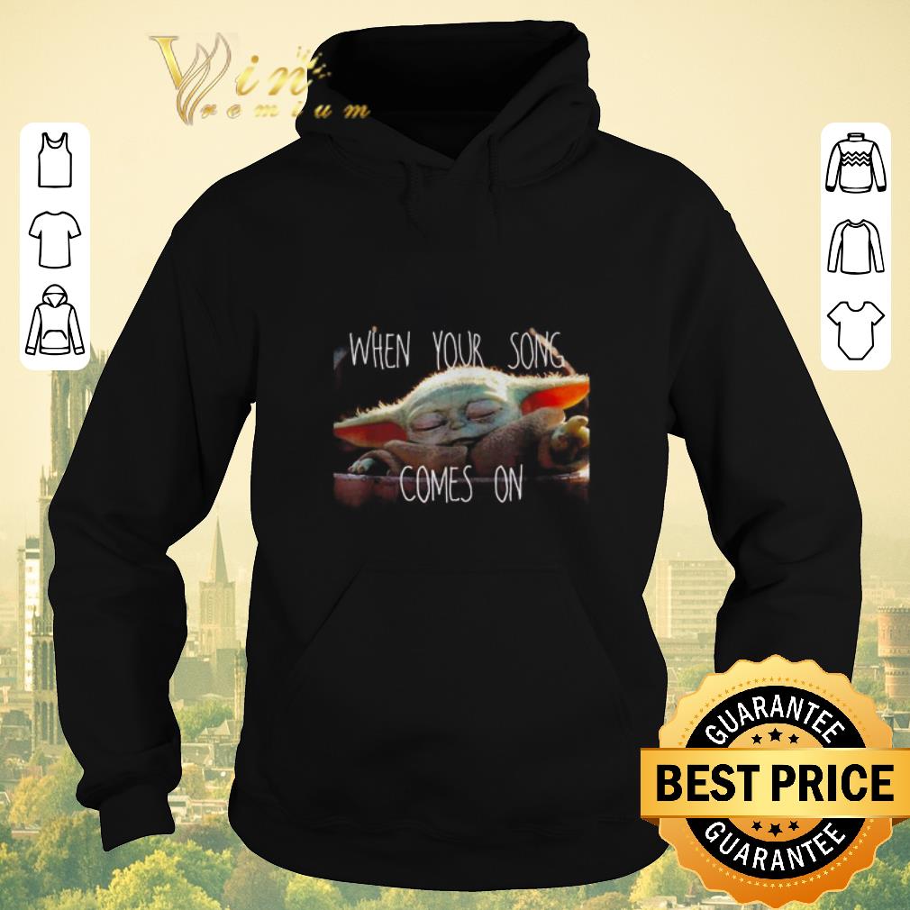 Premium Star Wars Mandalorian Baby Yoda the Child when your song comes on shirt sweater 4 - Premium Star Wars Mandalorian Baby Yoda the Child when your song comes on shirt sweater
