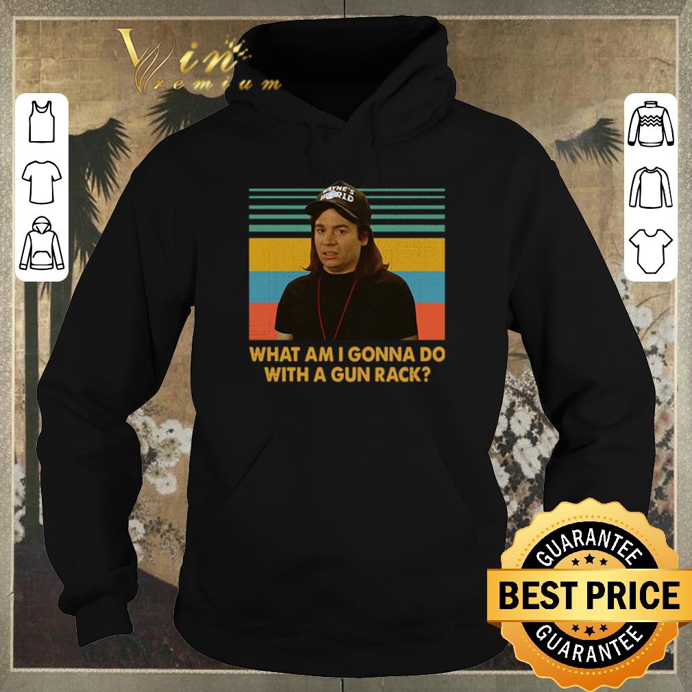 Premium Wayne Campbell What am I gonna do with a gun rack vintage shirt sweater 4 - Premium Wayne Campbell What am I gonna do with a gun rack vintage shirt sweater
