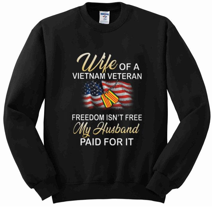 Premium Wife Of A Vietnam Veteran Freedom Isn t Free My Husband Paid For It American Flag shirt 4 - Premium Wife Of A Vietnam Veteran Freedom Isn't Free My Husband Paid For It American Flag shirt