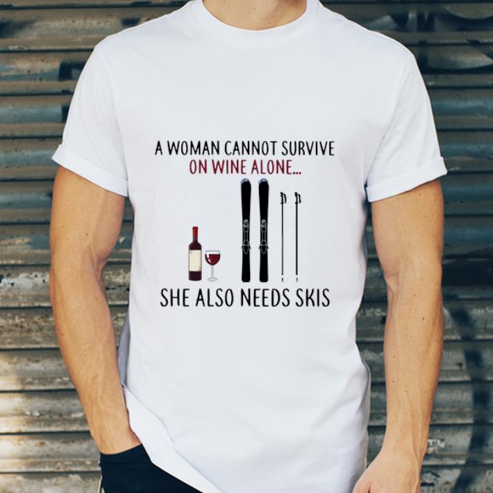 Pretty A Woman Cannot Survive On Wine Alone She Also Needs Skis shirt 4 - Pretty A Woman Cannot Survive On Wine Alone She Also Needs Skis shirt