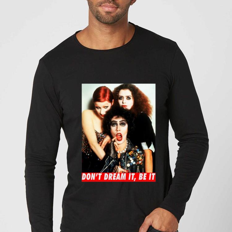 Pretty Don t Dream It Be It The Rocky Horror shirt 4 - Pretty Don’t Dream It Be It The Rocky Horror shirt